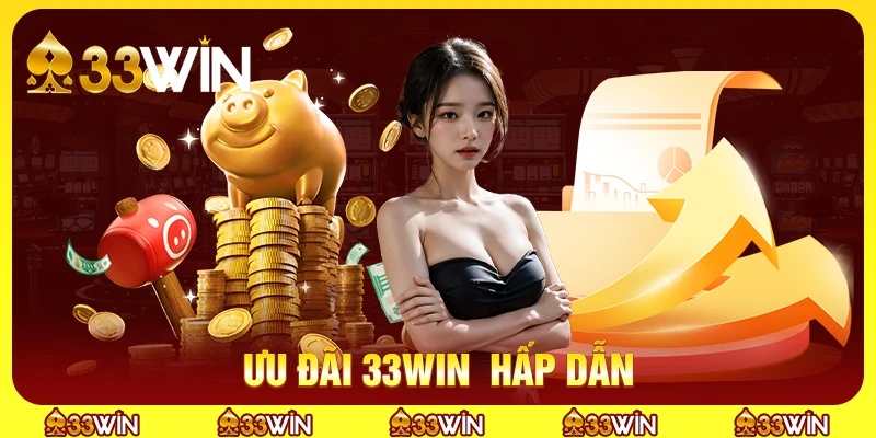 Vô vàn các khuyến mãi từ 33win cho anh em