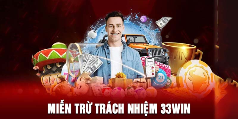 Hệ thống kỹ thuật 33Win, minh bạch về các trường hợp miễn trừ trách nhiệm.